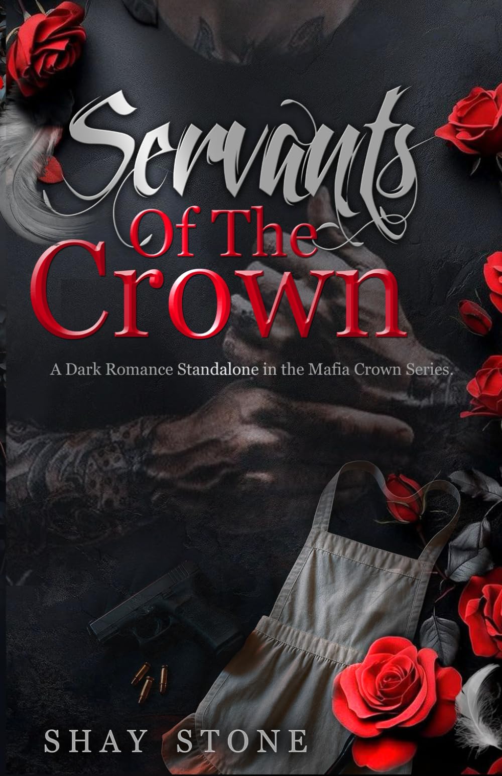 Servants Of The Crown: A Dark Romance Standalone in the Mafia Crown Series.