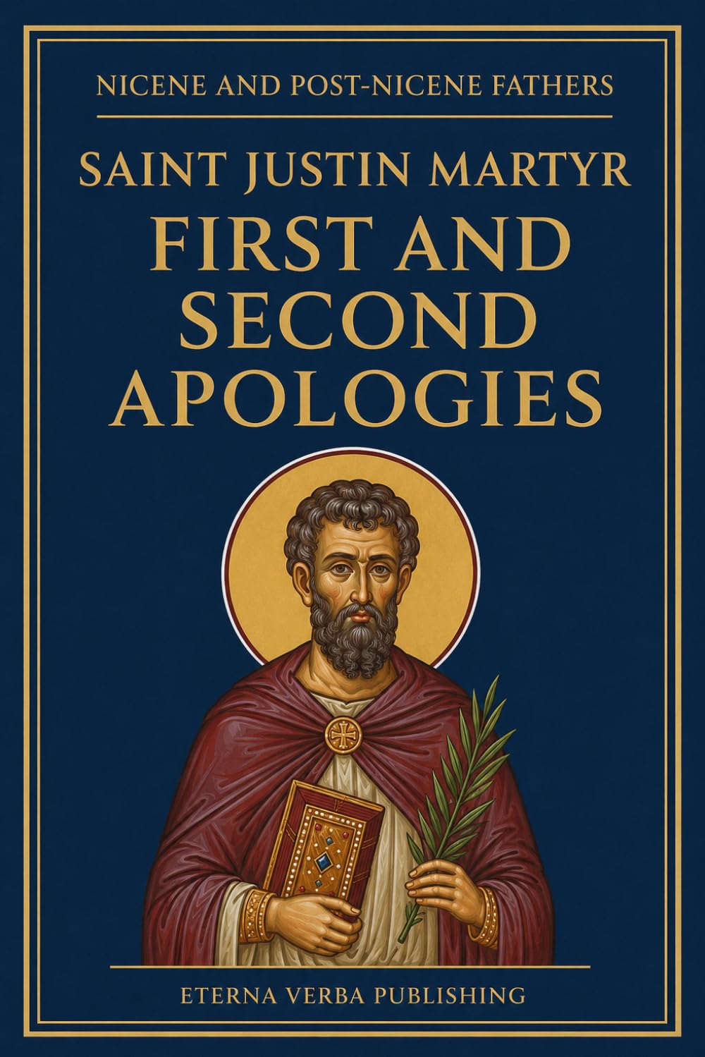 First and Second Apologies of Justin Martyr: A Modern Translation with Introduction (Nicene and Post-Nicene Fathers: Modern Translations)