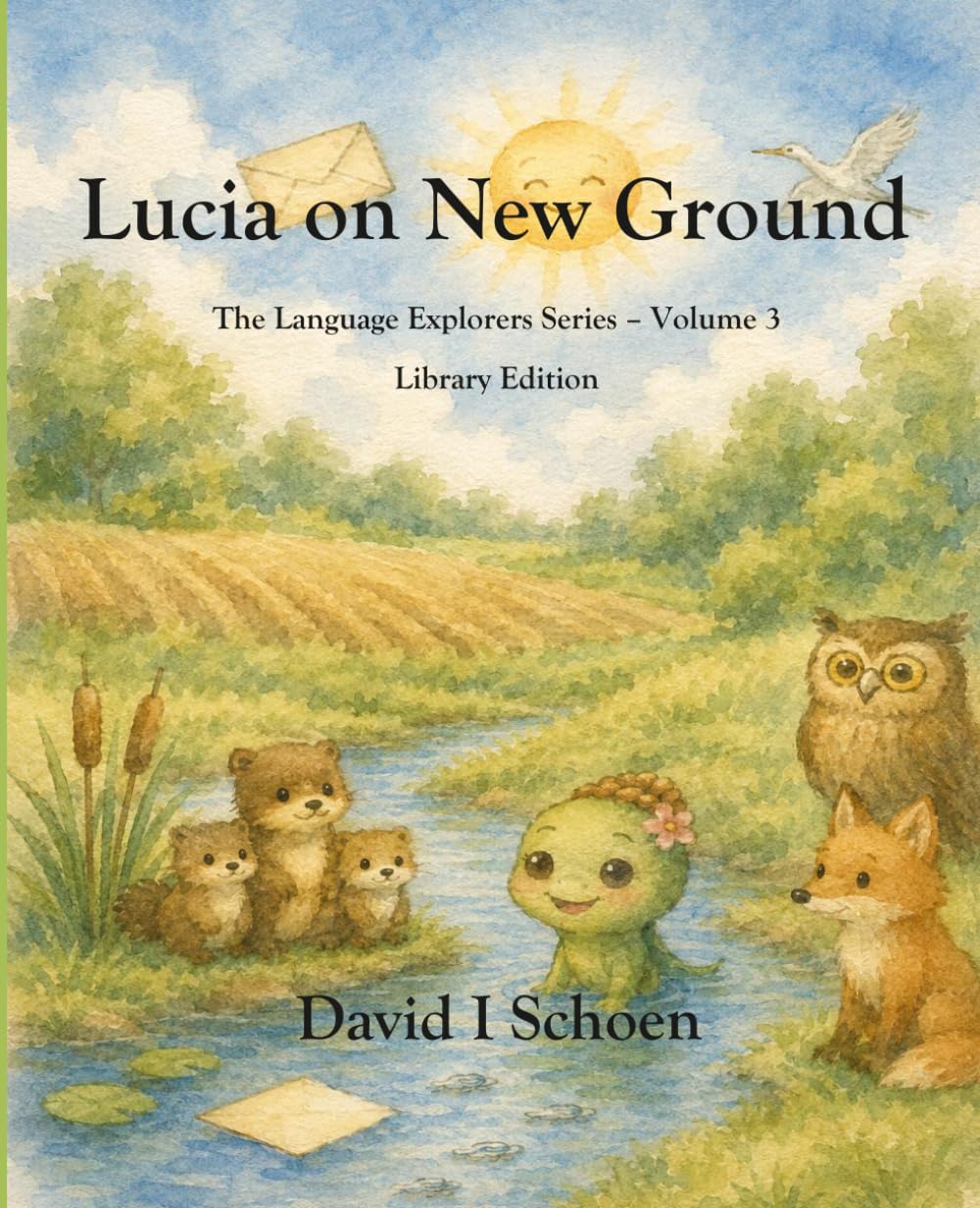 Lucia on New Ground - Library Edition: The Language Explorers Series - Volume 3 - Perspective (The Language Explorer Series - Library Editions - Full Color Hardcovers and Paperbacks)