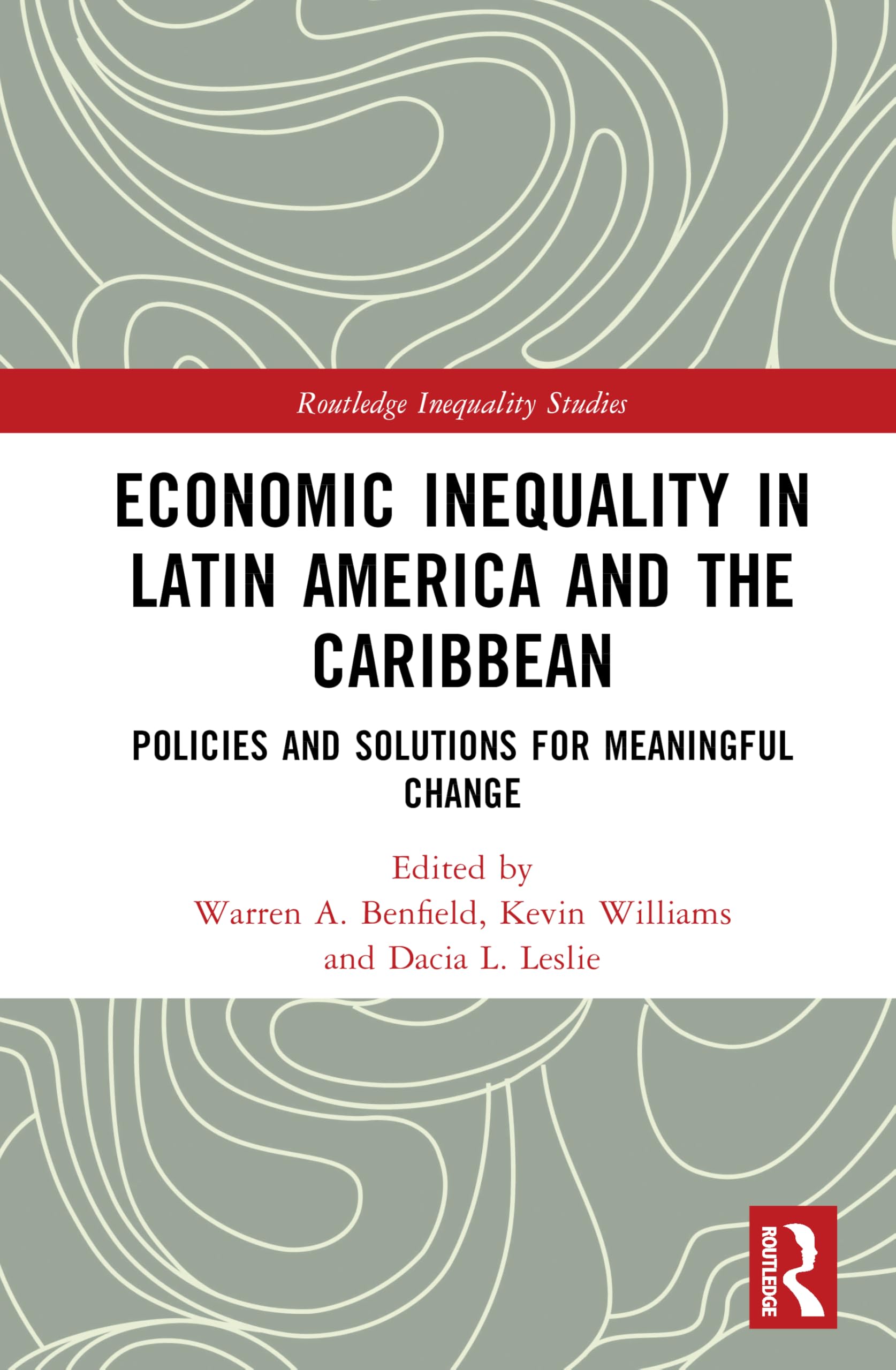 Economic Inequality in Latin America and the Caribbean: Policies and Solutions for Meaningful Change (Routledge Inequality Studies)