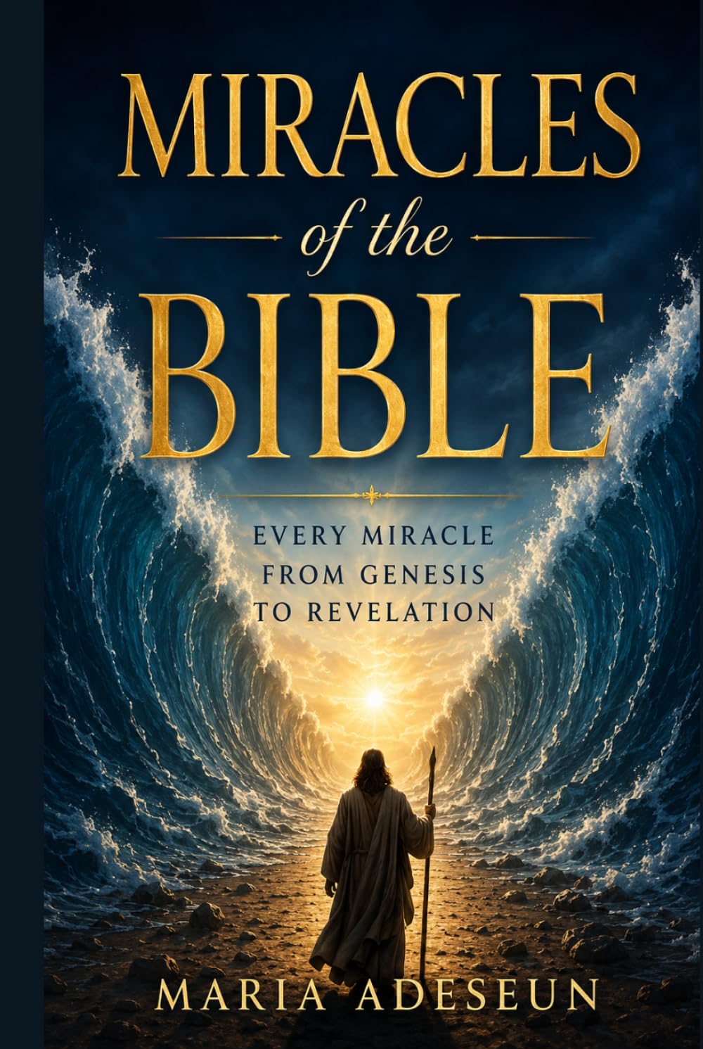 Miracles of The Bible: Every Miracle From Genesis To Revelation (Bible Reference Books)