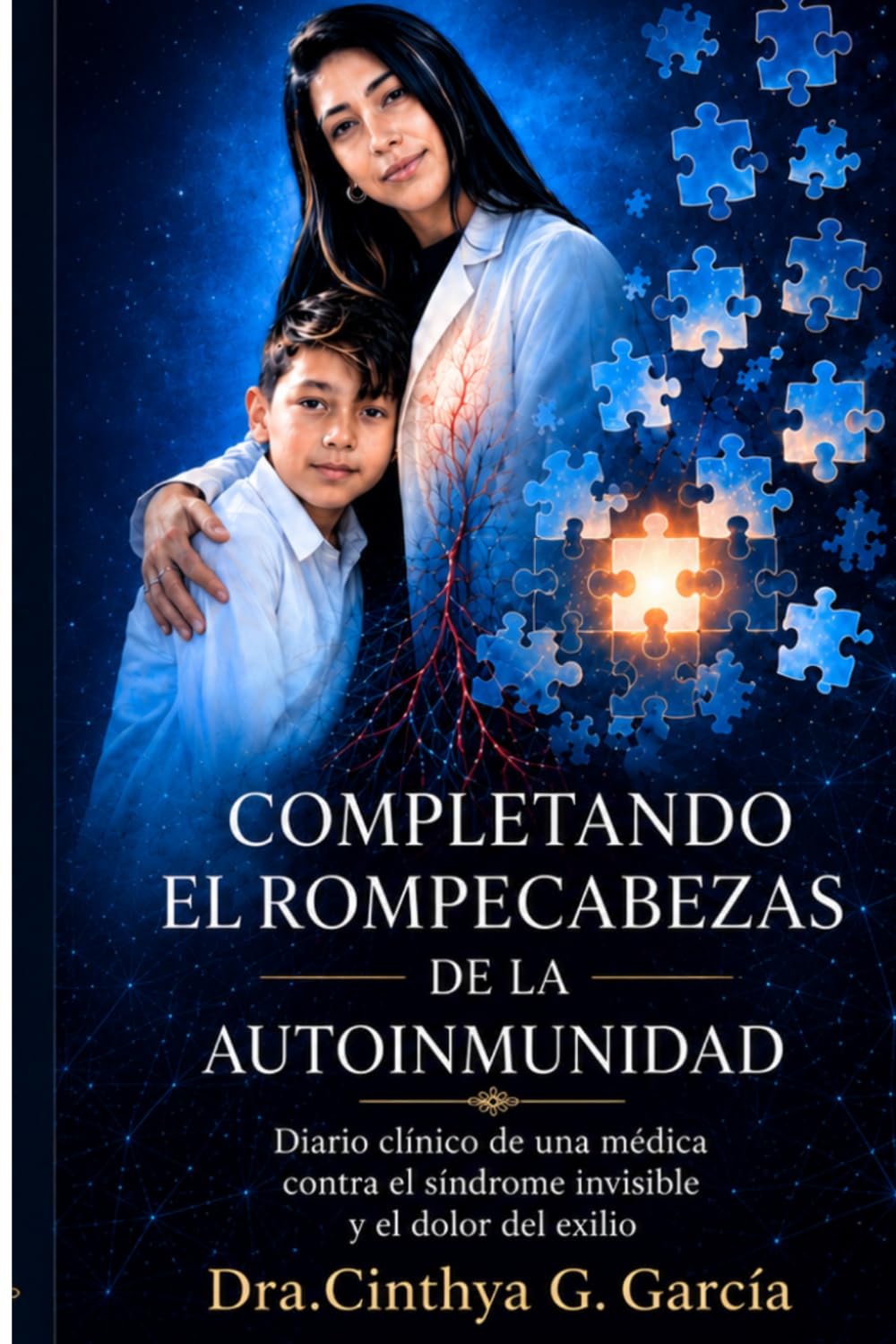 COMPLETANDO EL ROMPECABEZAS DE LA AUTOINMUNIDAD: Diario clínico de un médico contra el síndrome invisible y el dolor del exilio.