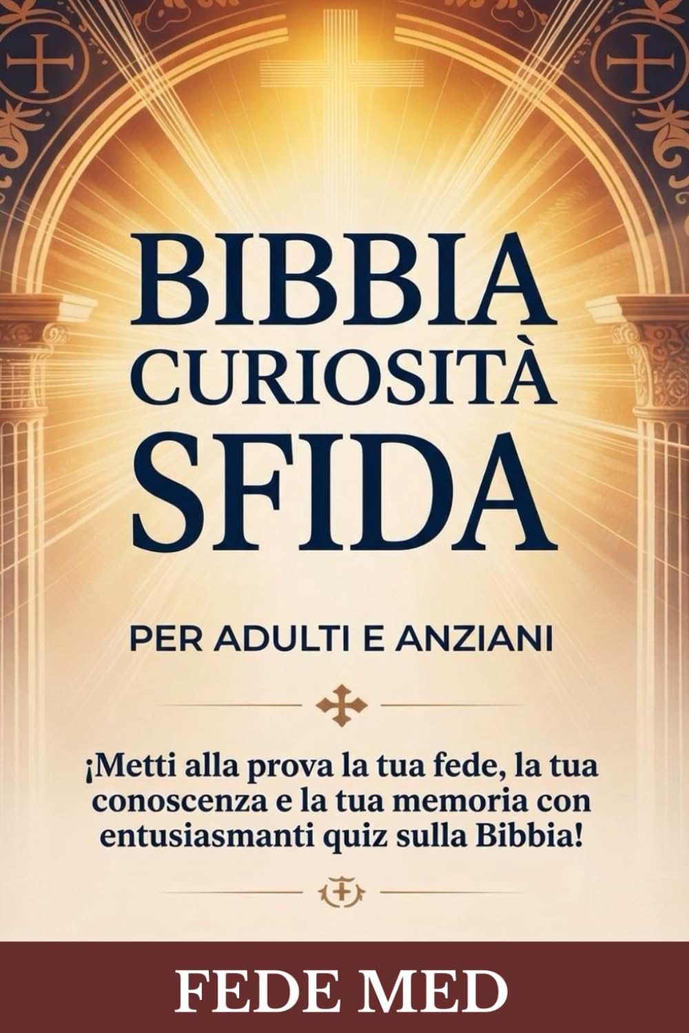 BIBBIA CURIOSITÀ SFIDA PER ADULTI E ANZIANI: Metti alla prova la tua fede, la tua conoscenza e la tua memoria con entusiasmanti quiz sulla Bibbia