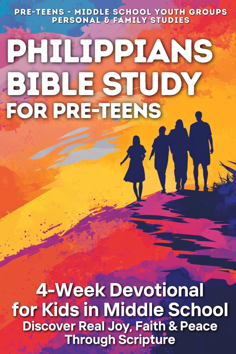 Philippians Bible Study for Pre-Teens - 4-Week Devotional for Kids in Middle School: Scripture Based Bible Study for Middle School Youth Groups, ... Study Workbook (Middle School Bible Studies)