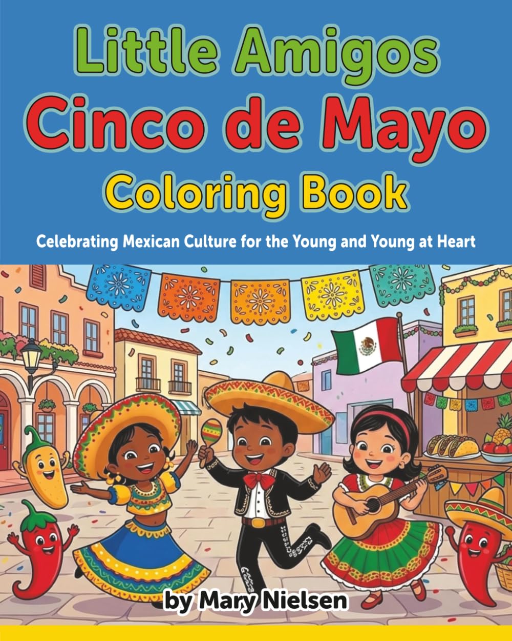 Little Amigos, Cinco de Mayo Coloring Book: Celebrating Mexican culture for the young and young at heart