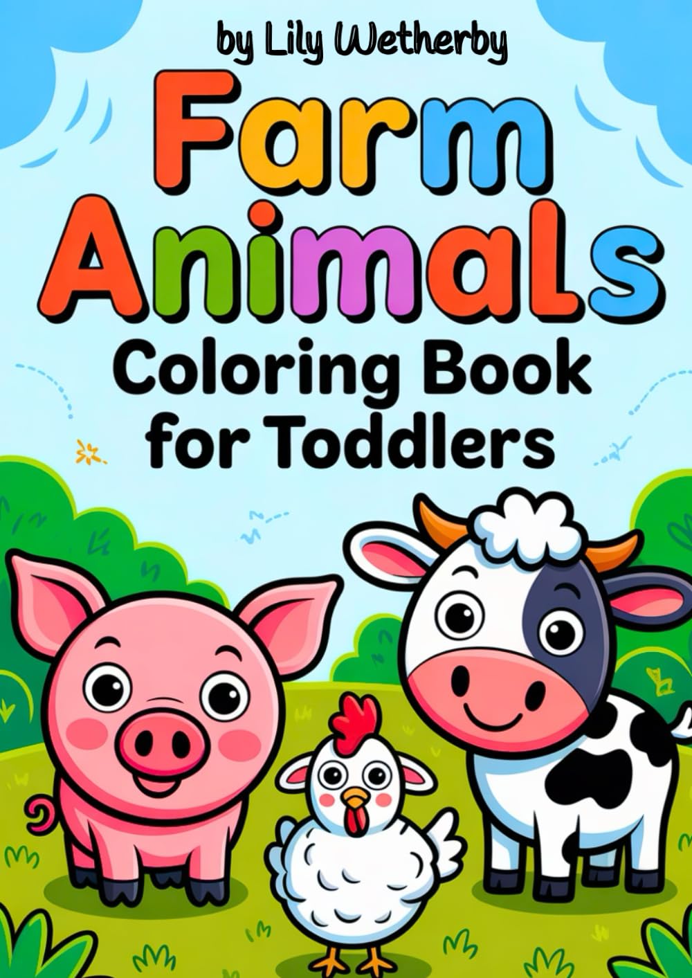 Farm Animals Coloring Book for Toddlers: 40 Adorable, Cute, Simple Illustrations with Bold Lines! (Little Happy Coloring)