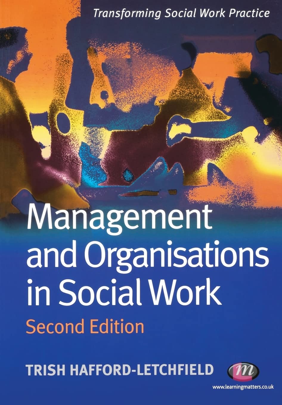 Management and Organisations in Social Work... - Hafford-Letchfield, Trish