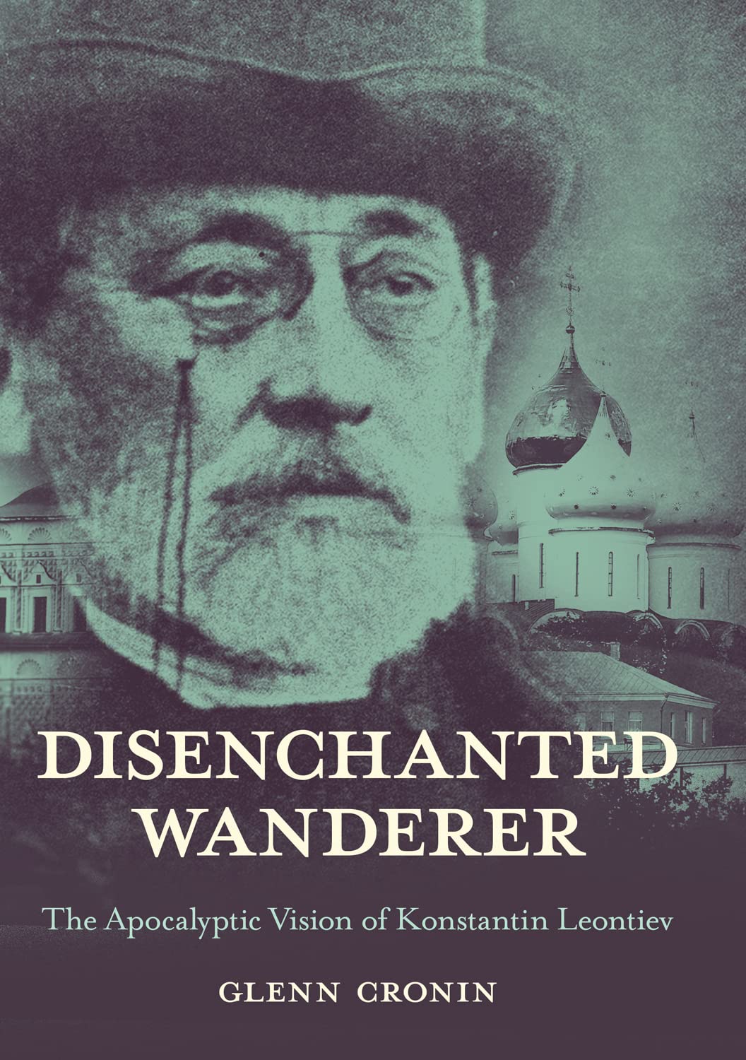 Disenchanted Wanderer: The Apocalyptic Vision of Konstantin Leontiev (NIU Series in Slavic, East European, and Eurasian Studies)