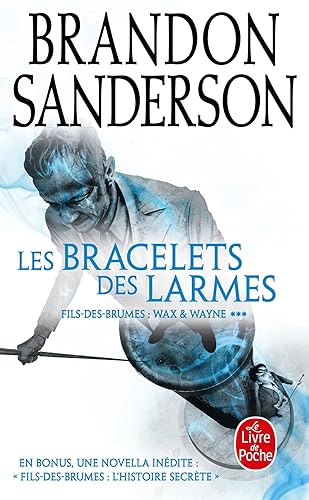Les Bracelets des Larmes (Fils-des-Brumes : Wax &amp; Wayne, Tome 3)