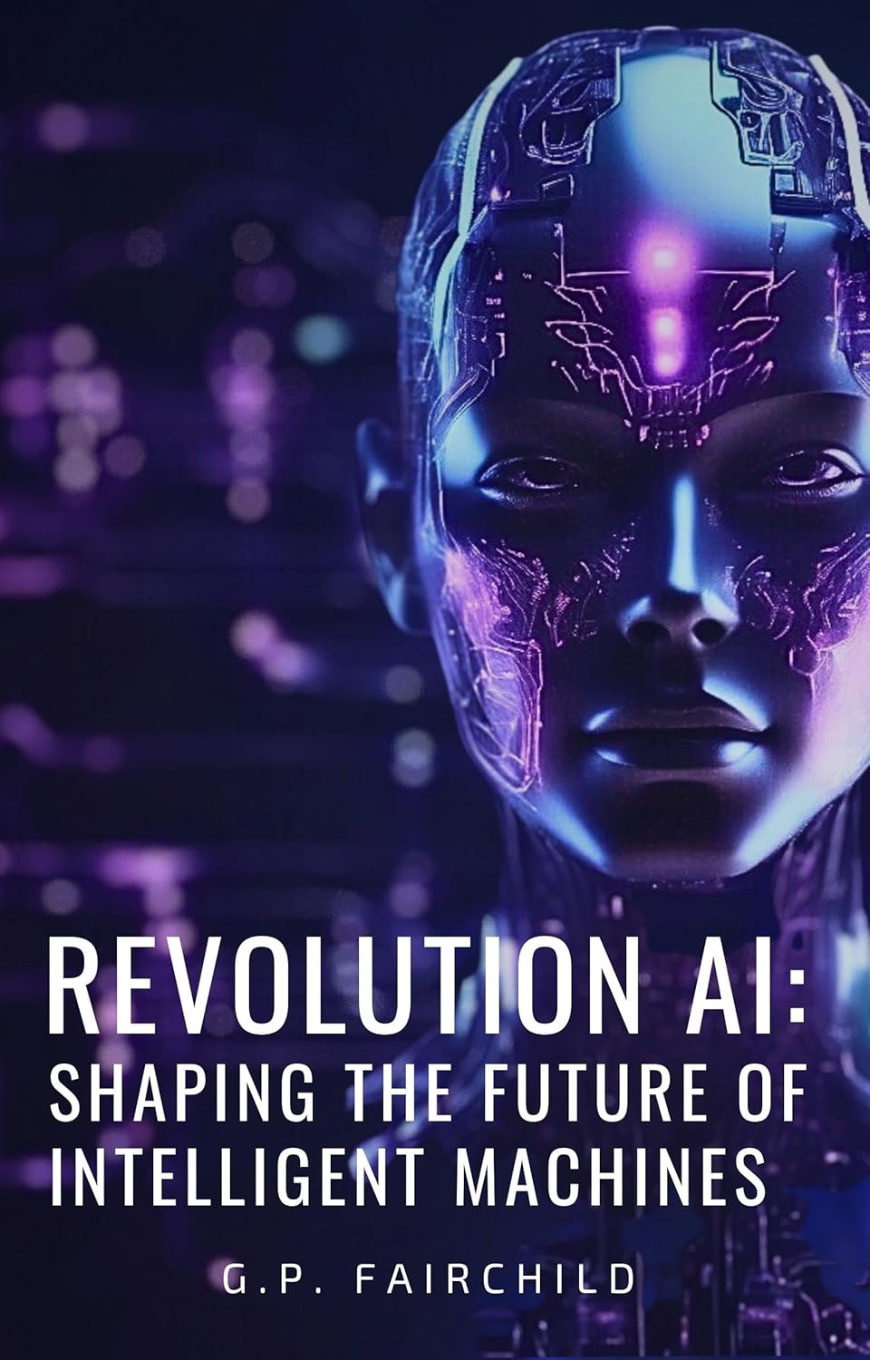 Amazon.com: Revolution AI: Shaping the Future of Intelligent Machines ...