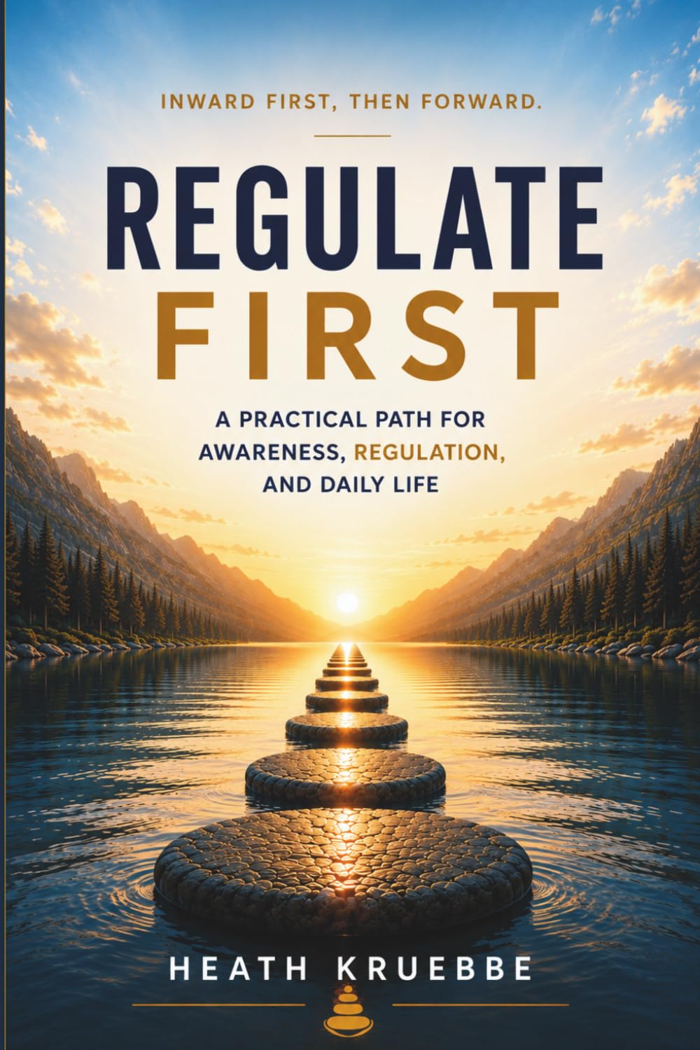 Regulate First: A Practical Path for Awareness, Regulation, and Daily Life