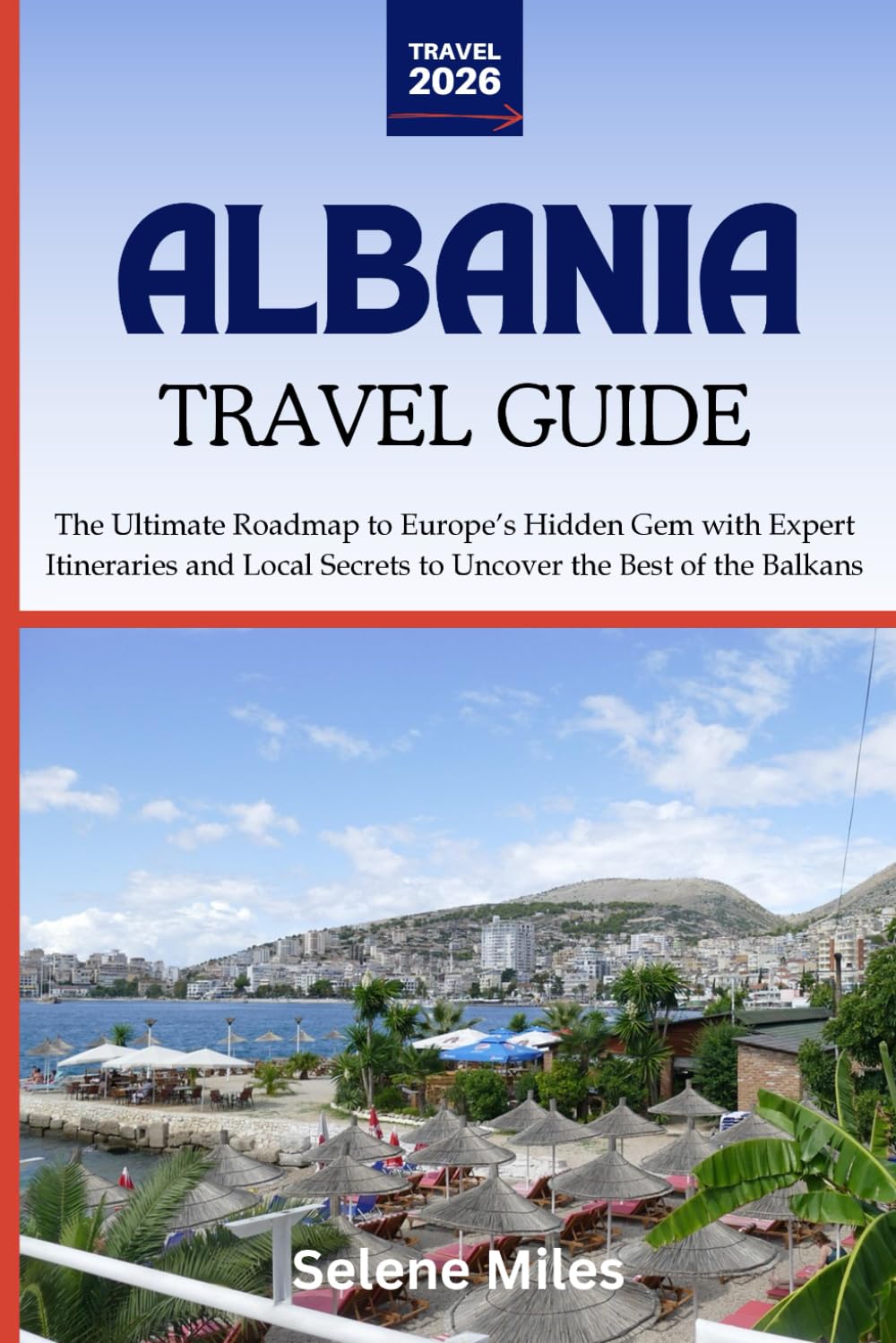 Albania Travel Guide 2026: The Ultimate Roadmap to Europe’s Hidden Gem with Expert Itineraries and Local Secrets to Uncover the Best of the Balkans