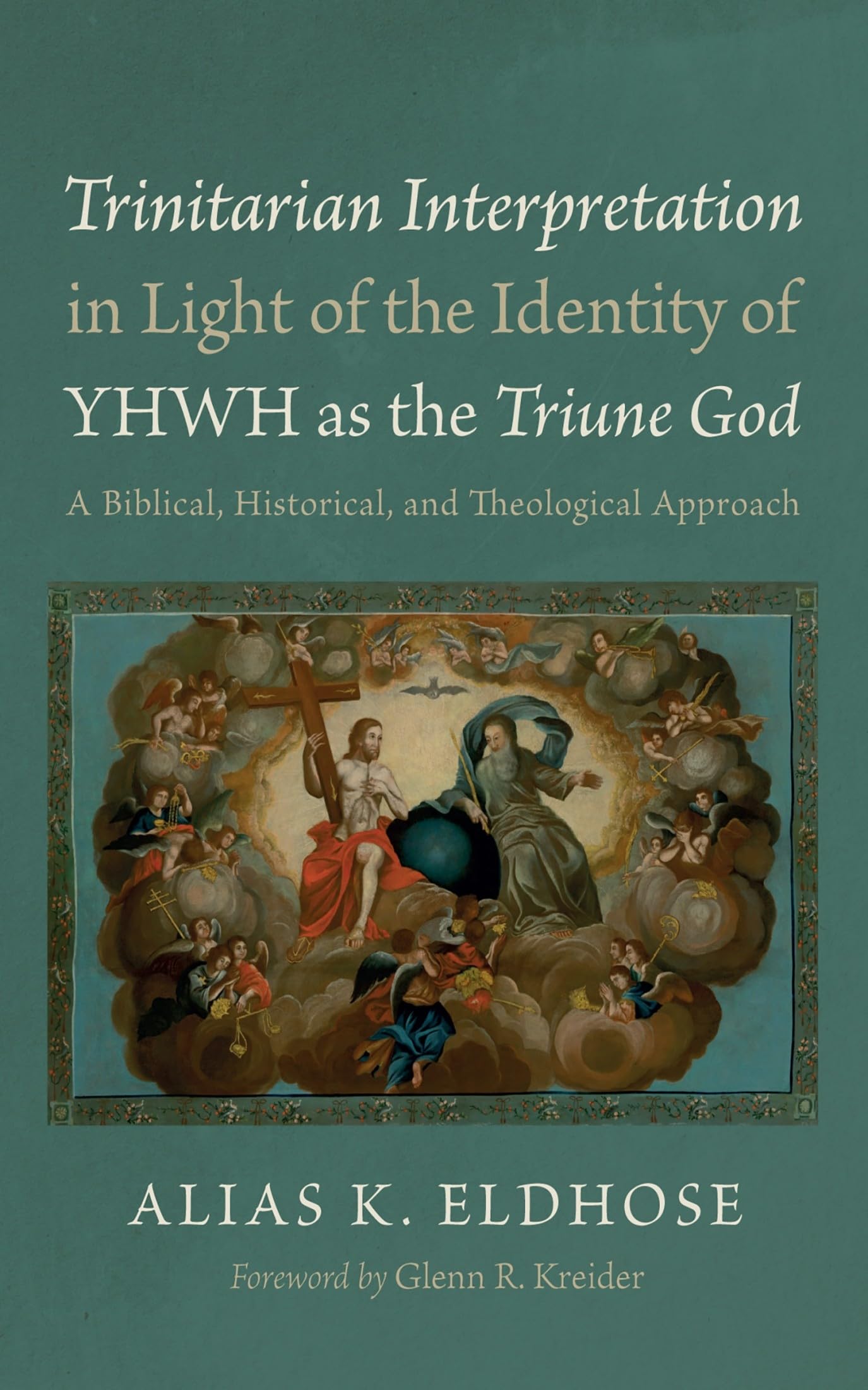 Trinitarian Interpretation in Light of the Identity of Yhwh as the Triune God: A Biblical, Historical, and Theological Approach
