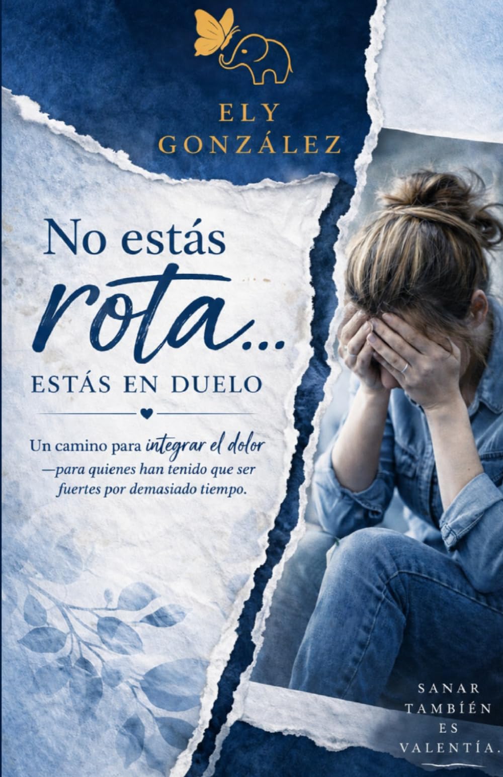 No estás rota, estás en duelo: Un camino para integrar el dolor
