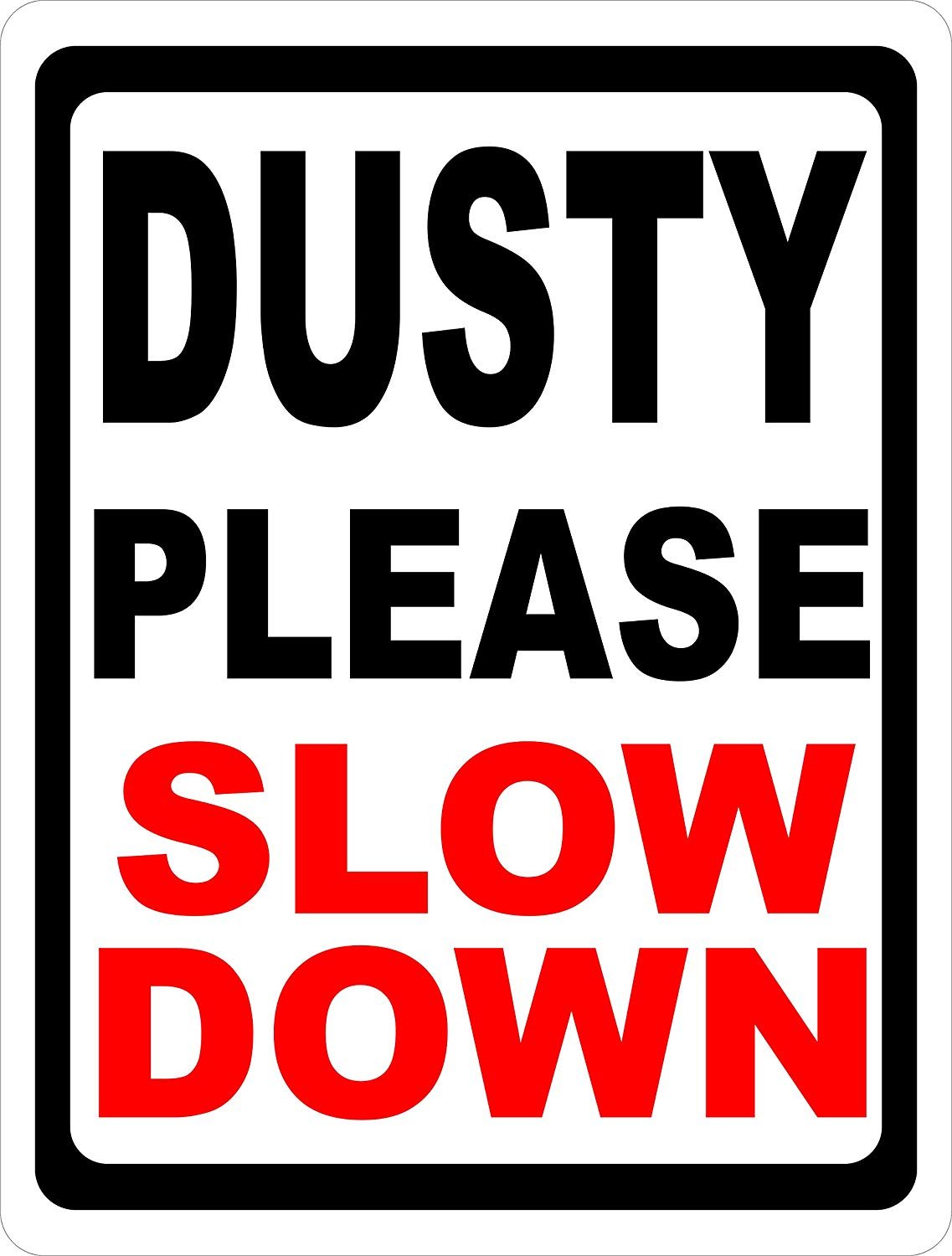Glad grace Dusty Please Slow Down Sign. 8" X 12" inch Metal. Keep Dust Level Lower on Dirt Roads.-image-44