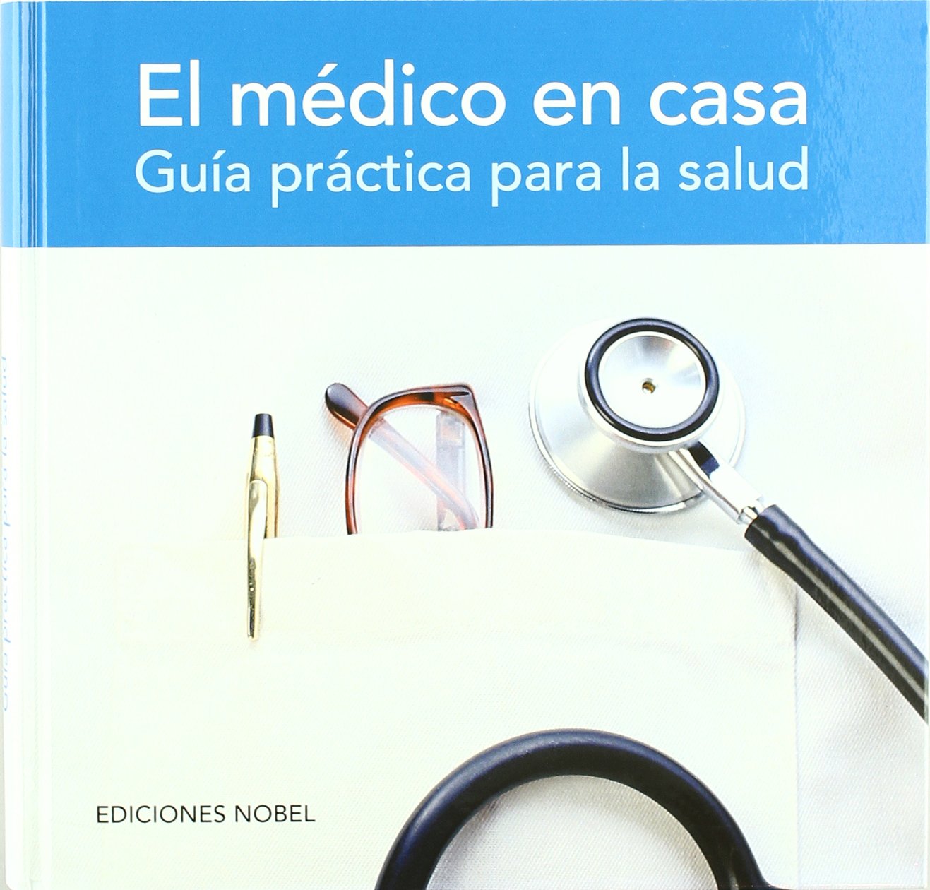 El Médico En Casa: Guia práctica para la salud (Ciencias de la Salud)