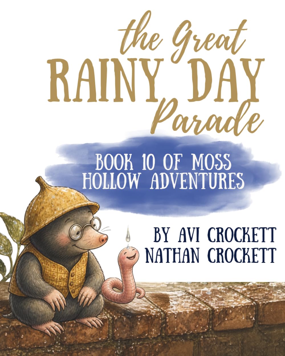 The Great Rainy Day Parade: Book 10 of Moss Hollow Adventures (The Moss Hollow Adventures of Matthew the Mole and Wiggle the Earthworm)