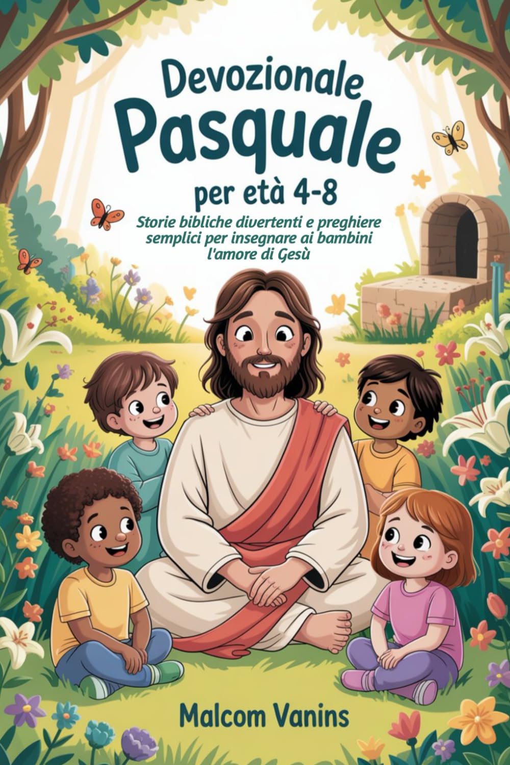 Devozionale pasquale Per età 4-8: Storie bibliche divertenti e preghiere semplici per insegnare ai bambini l'amore di Gesù