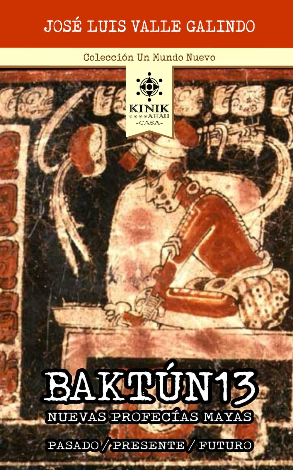 BAKTÚN 13: Nuevas Profecías Mayas
