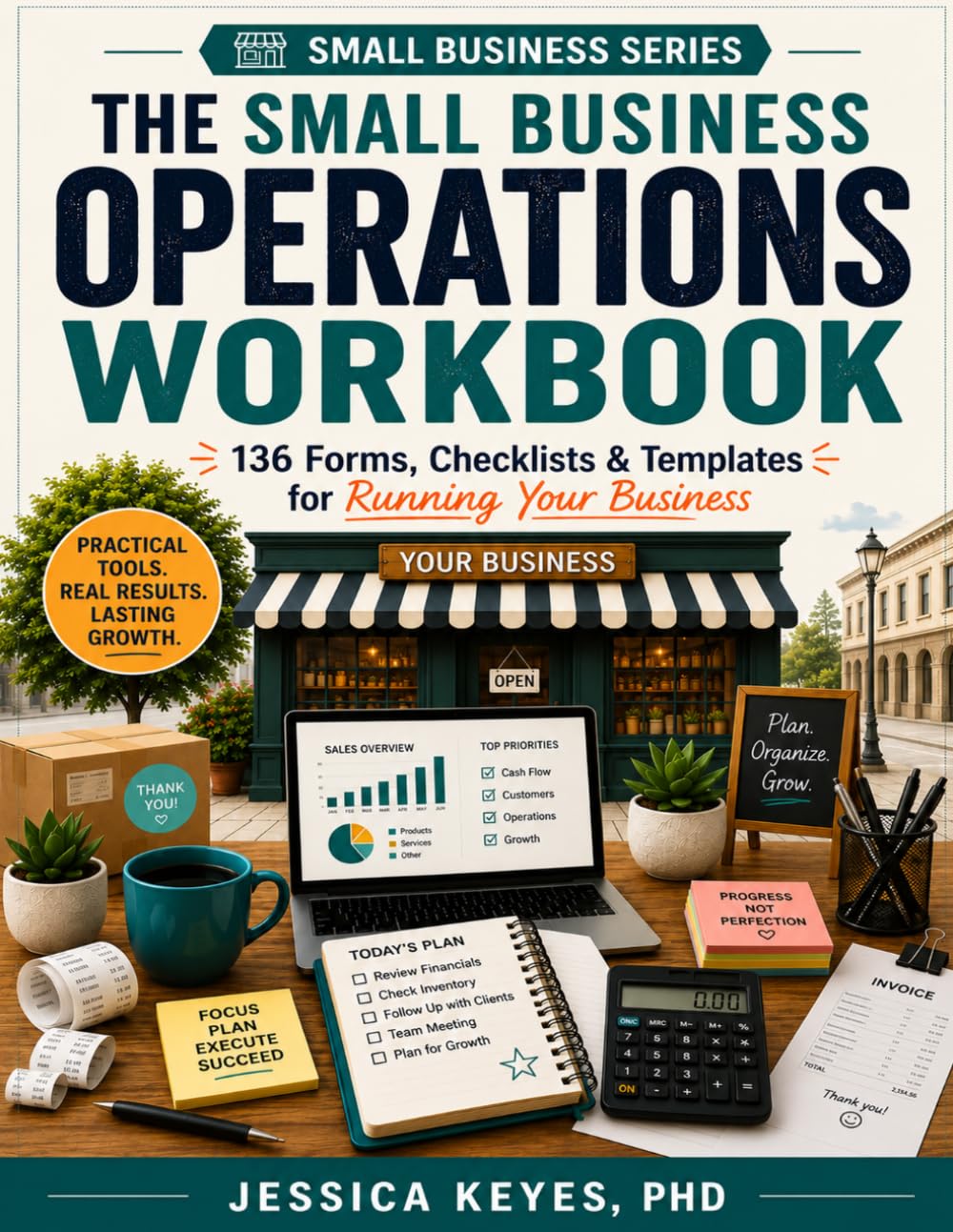 The Small Business Operations Workbook: 136 Forms, Checklists & Templates for Running Your Business: Planning, Finance, Vendors, Sales, Operations, ... Small Business Owners (Small Business Series)