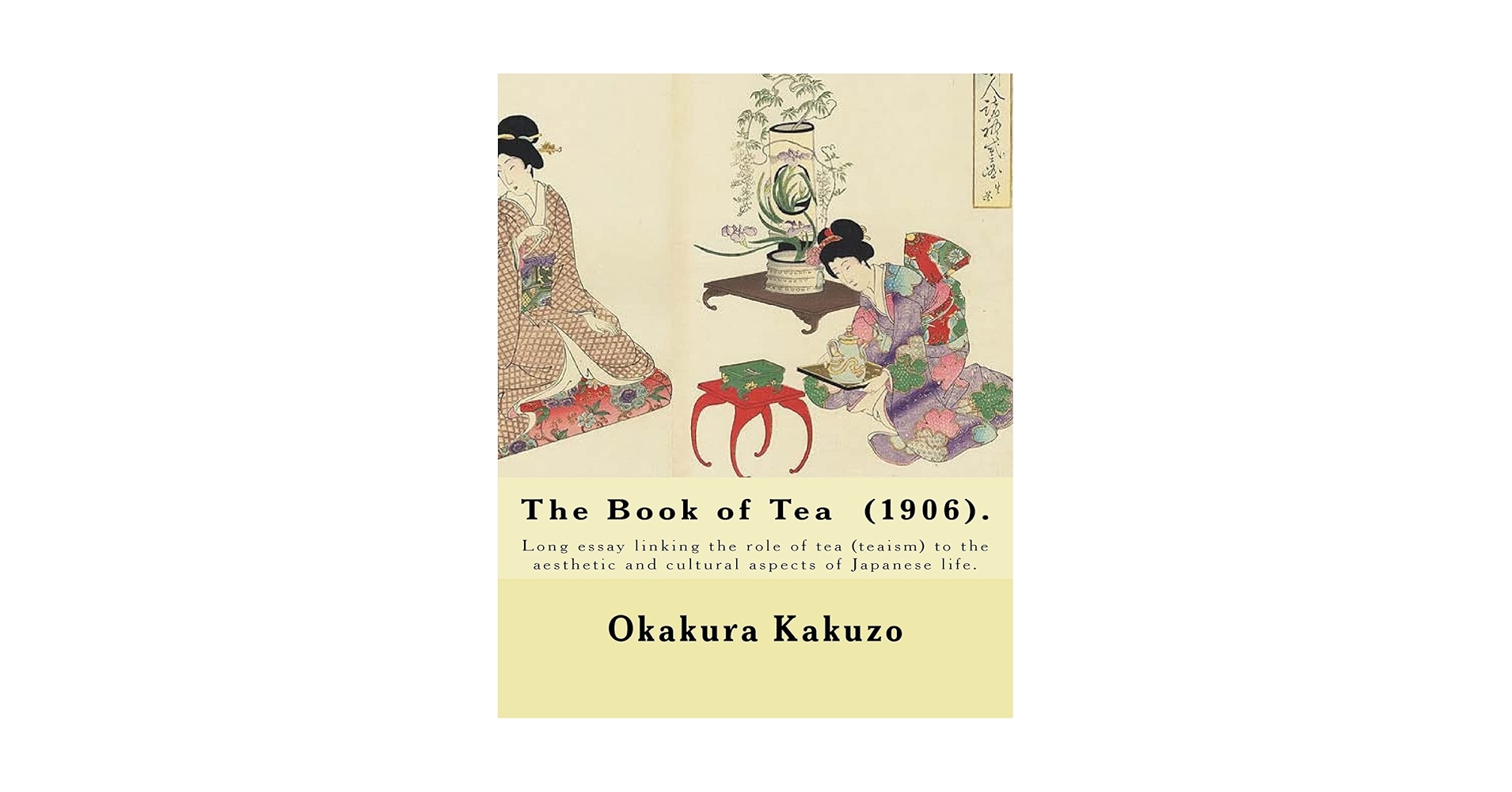 The Book of Tea (1906). By: Okakura Kakuzo: The Book of Tea