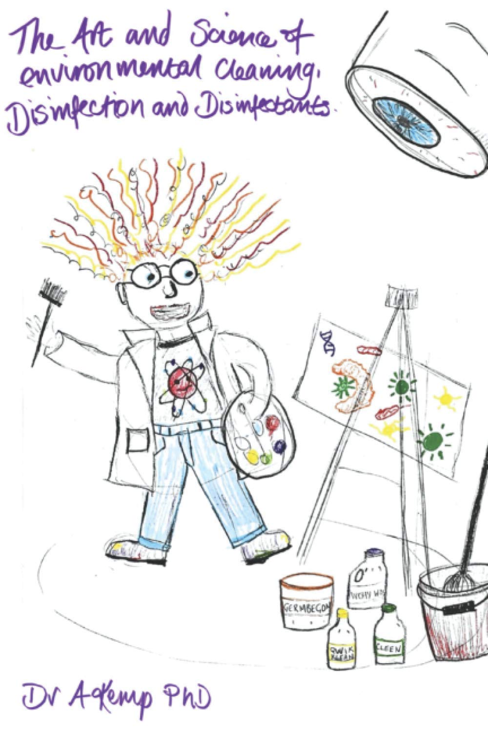 The Art and Science of Environmental Cleaning, Disinfection and Disinfectants