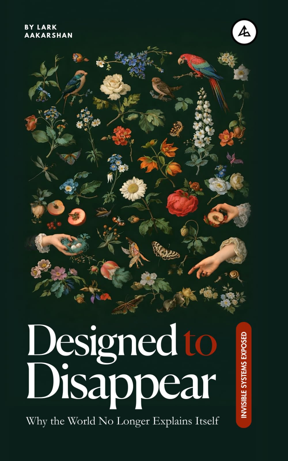 Designed to Disappear: Why the World No Longer Explains Itself