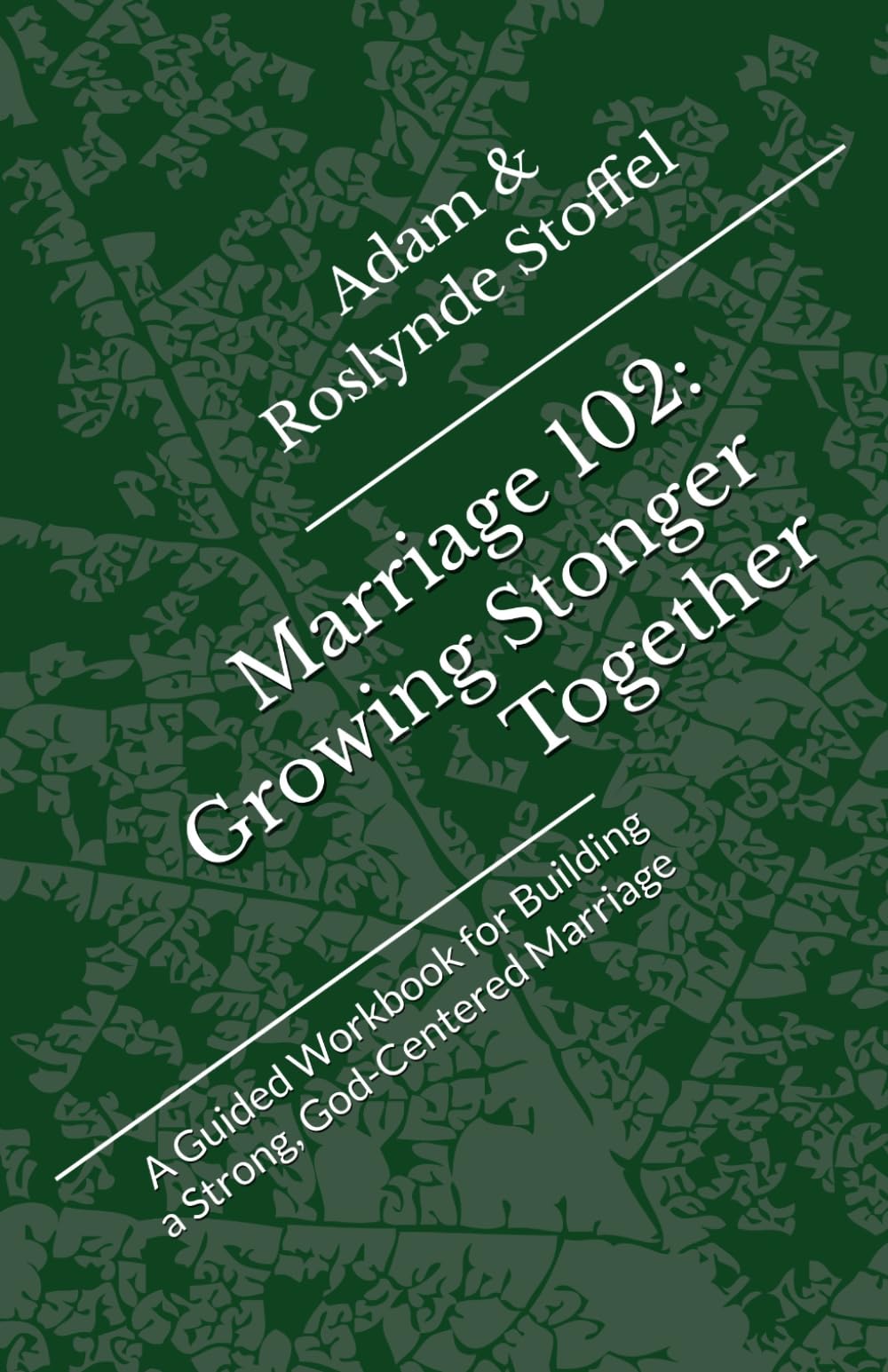 Marriage 102: Growing Stronger Together (The Marriage Series)