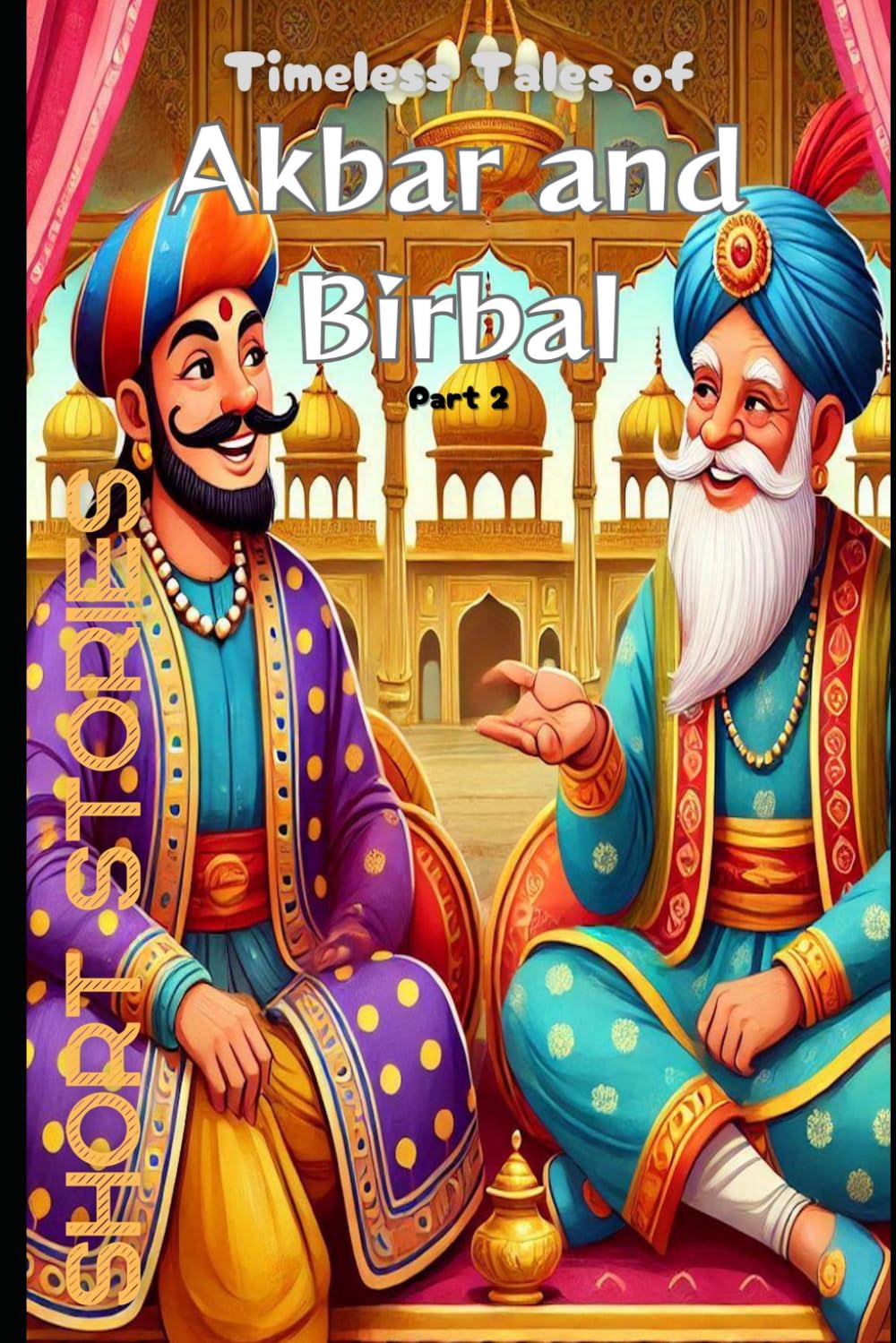 Akbar and Birbal 2: Timeless Tales (Short Stories)