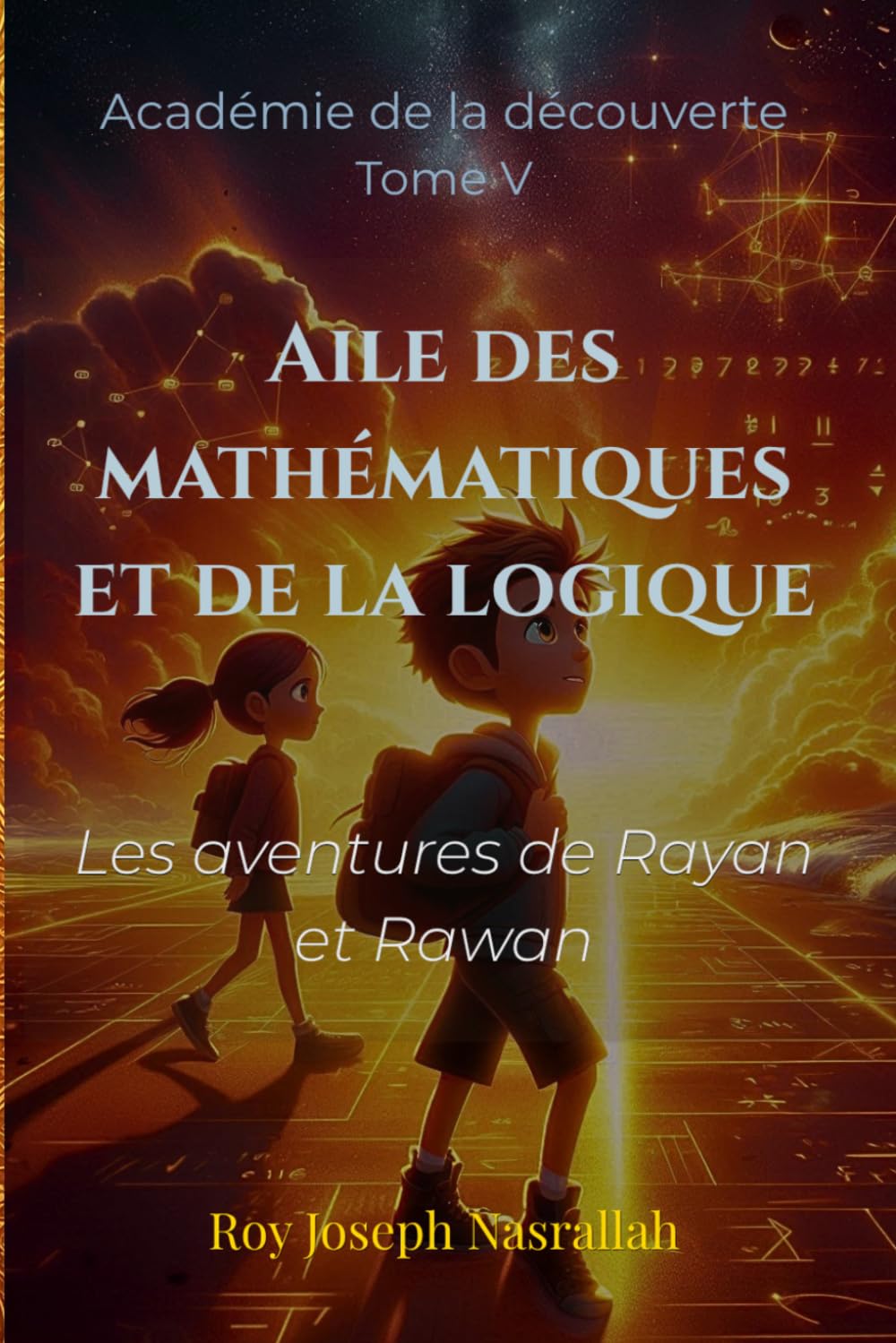 Aile des mathématiques et de la logique: Les aventures de Rayan et Rawan (Académie de la découverte)