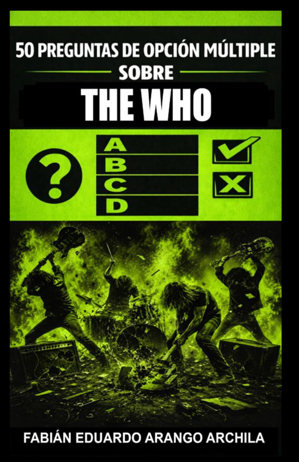 50 Preguntas de Opción Múltiple sobre The Who:: Trivia definitiva para fans del rock clásico británico: historia, canciones, discos, shows y curiosidades de la banda de Pete Townshend y Roger Daltrey