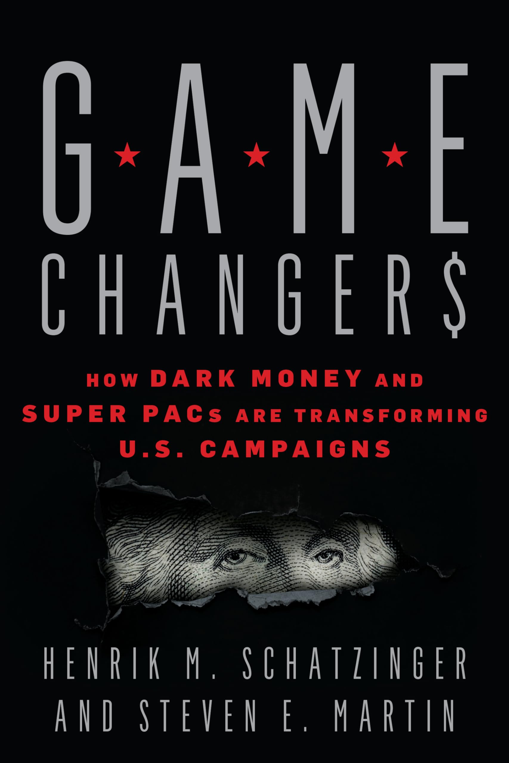 Game Changers How Dark Money and Super PACs Are Transforming U.S