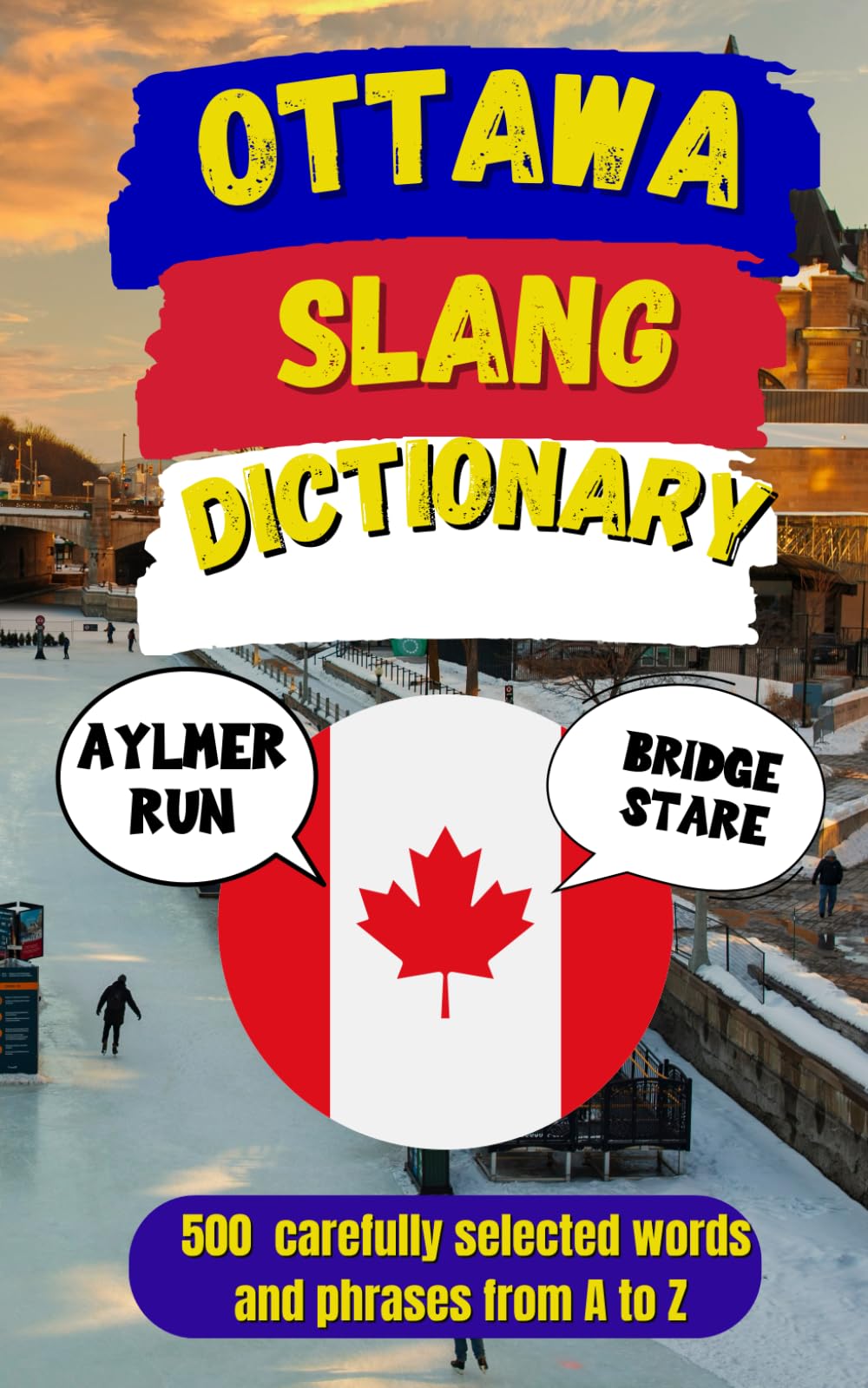 Ottawa Slang Dictionary: A Humorous Guide to Local Language and Culture (Canadian Slang Dictionary)