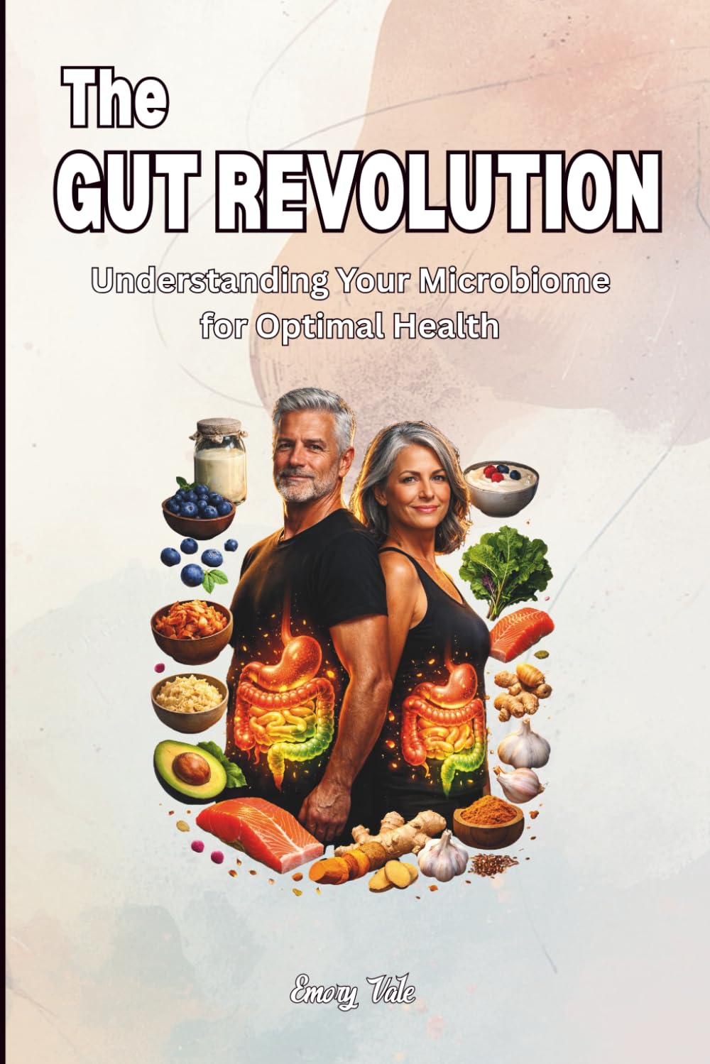 The GUT REVOLUTION Understanding Your Microbiome for Optimal Health Good Ideas and Tips For Your Stomach and Better Life: For Adults and Seniors
