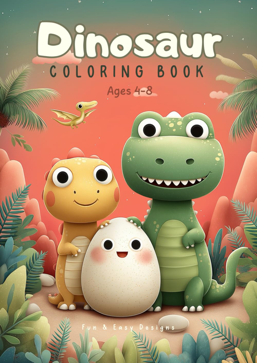 A Fun Dinosaur Coloring Book for Kids Ages 4–8!: Cute and Easy Dinosaur Coloring Pages for Preschool and Early Elementary Kids