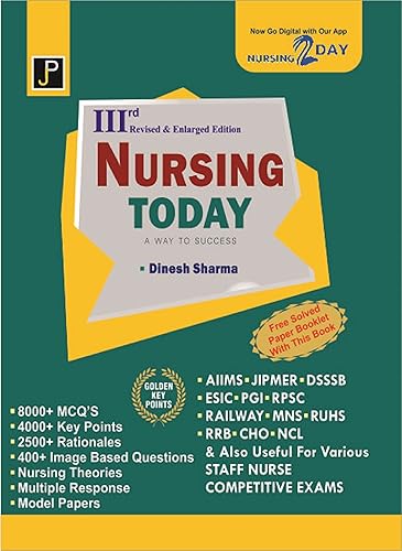 Nursing Today (A Way to Success) Nursing Competition Guide for All Nursing &amp; Staff Nurse Competitive Exams (AIIMS, JIPMER, DSSSB, ESIC, PGI, RPSC, Railways, MNS, RUHS, RRB, CHO, NCL).