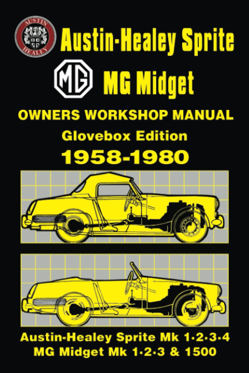 Austin-Healey Sprite MG Midget Owners Workshop Manual 1958-1980: Glovebox Edition: This Do-it-yourself Manual Was Written for the Owner Who Wishes to ... of the Servicing and Repairs to His Vehicle