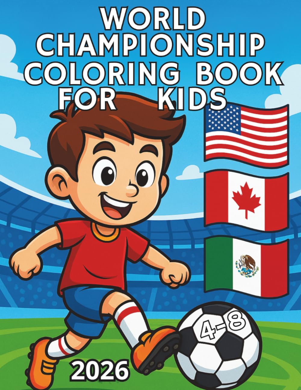 World Championship Coloring Book For Kids 2026: Fun Easy Exciting Sports Coloring Pages to Inspire Young Champions 2026