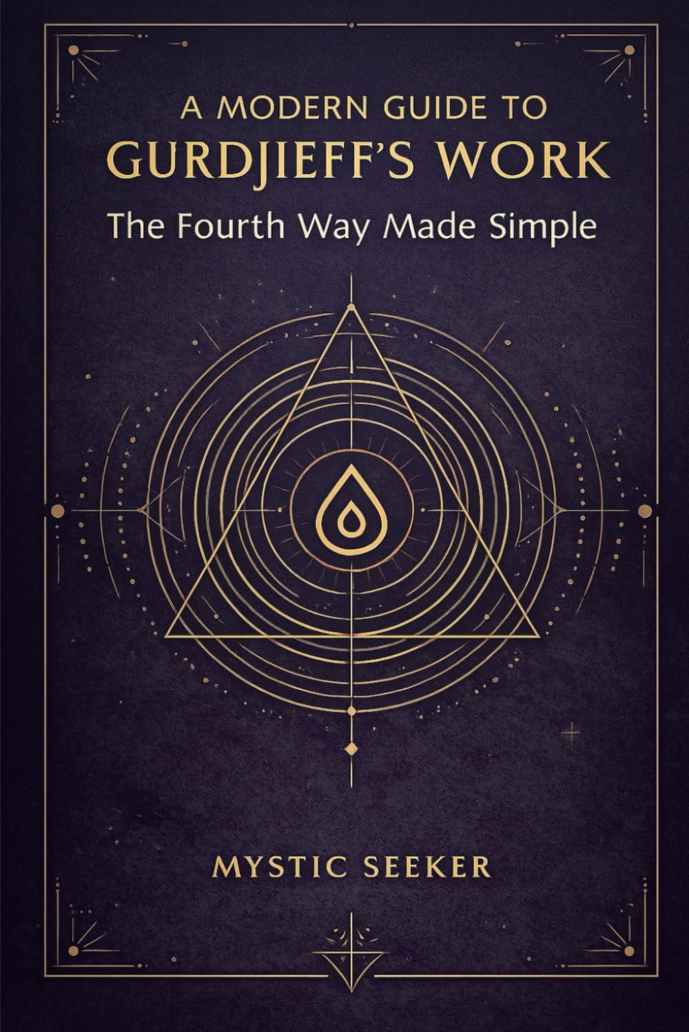 A Modern Guide to Gurdjieff's Work: The Fourth Way Made Simple - Image 1
