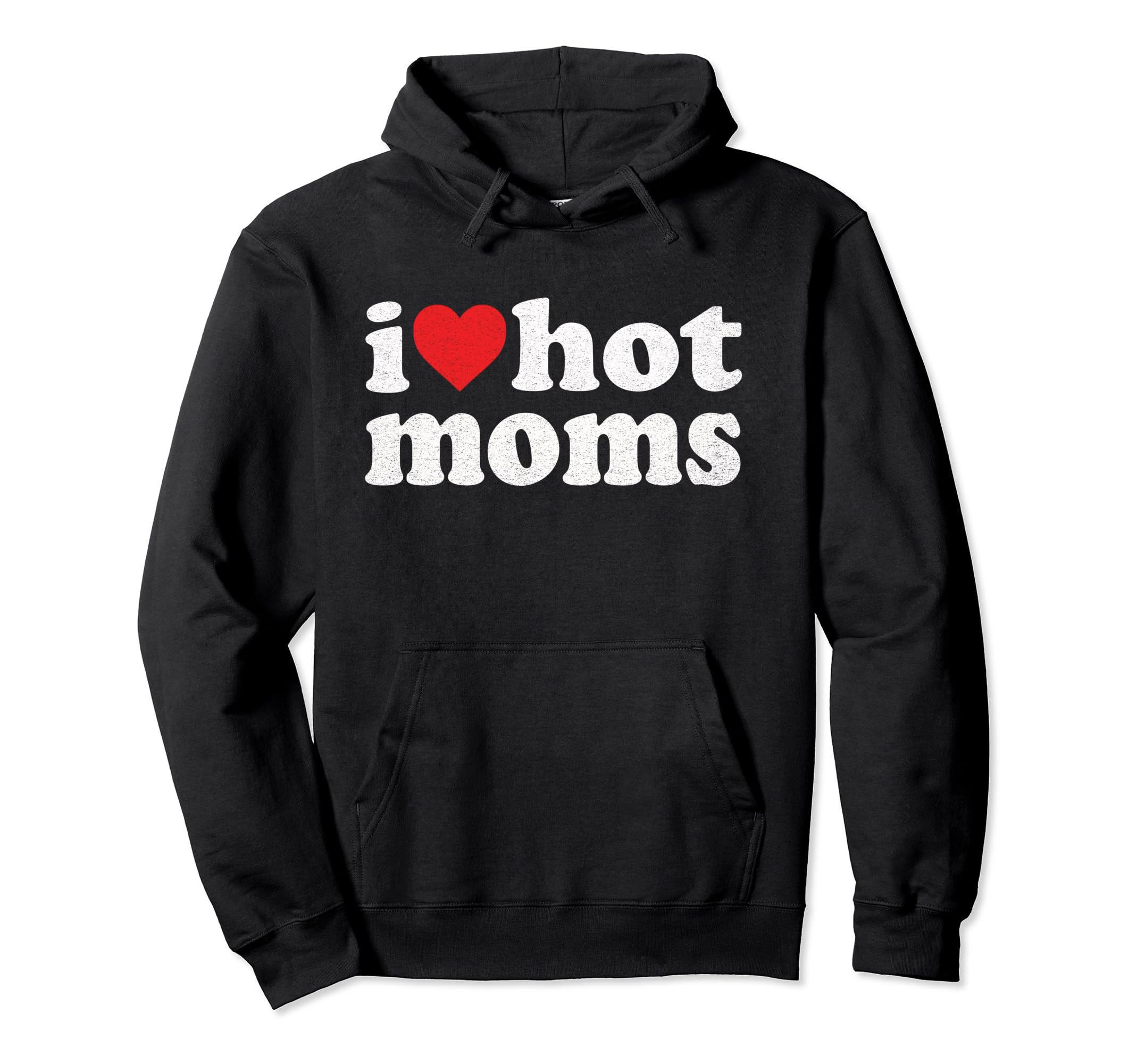I Love Hot Moms I Heart Hot Moms Distressed Retro Vintage Pullover HoodieOEKO-TEX STANDARD 100