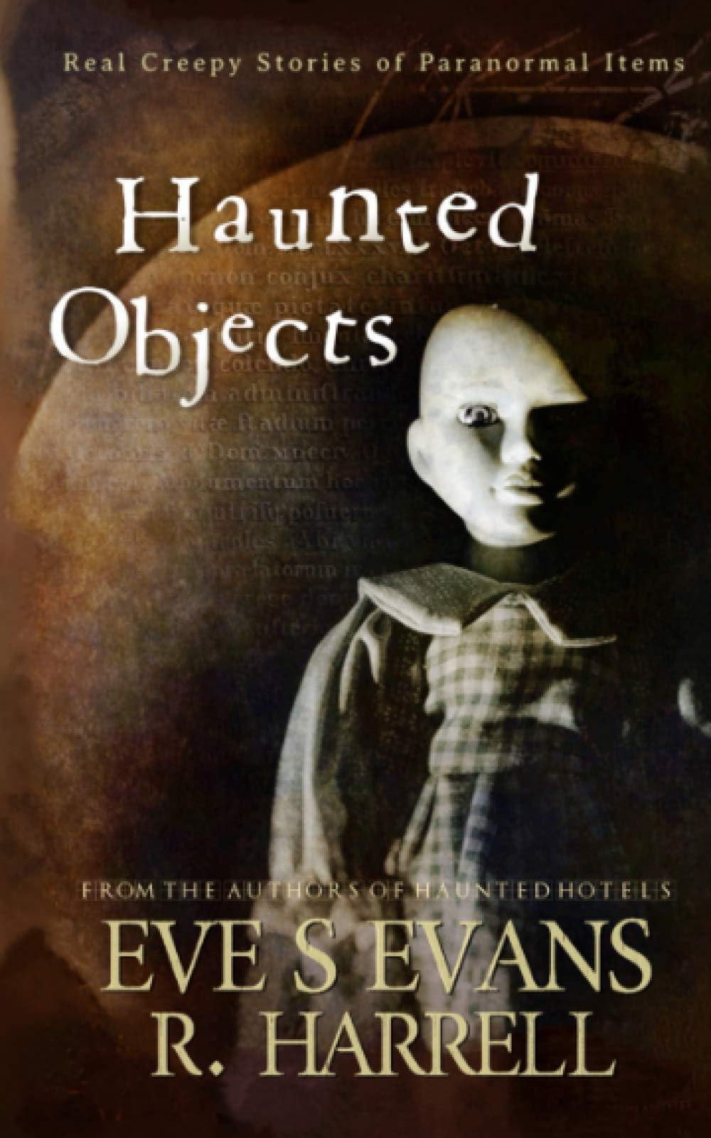 Haunted Objects: Real Creepy Stories of Paranormal Items (True Ghost Stories: Real Hauntings)