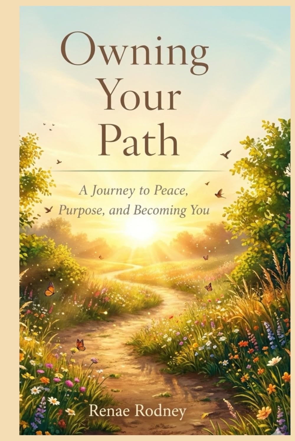 Owning Your Path: A Journey to Peace, Purpose and Becoming You.