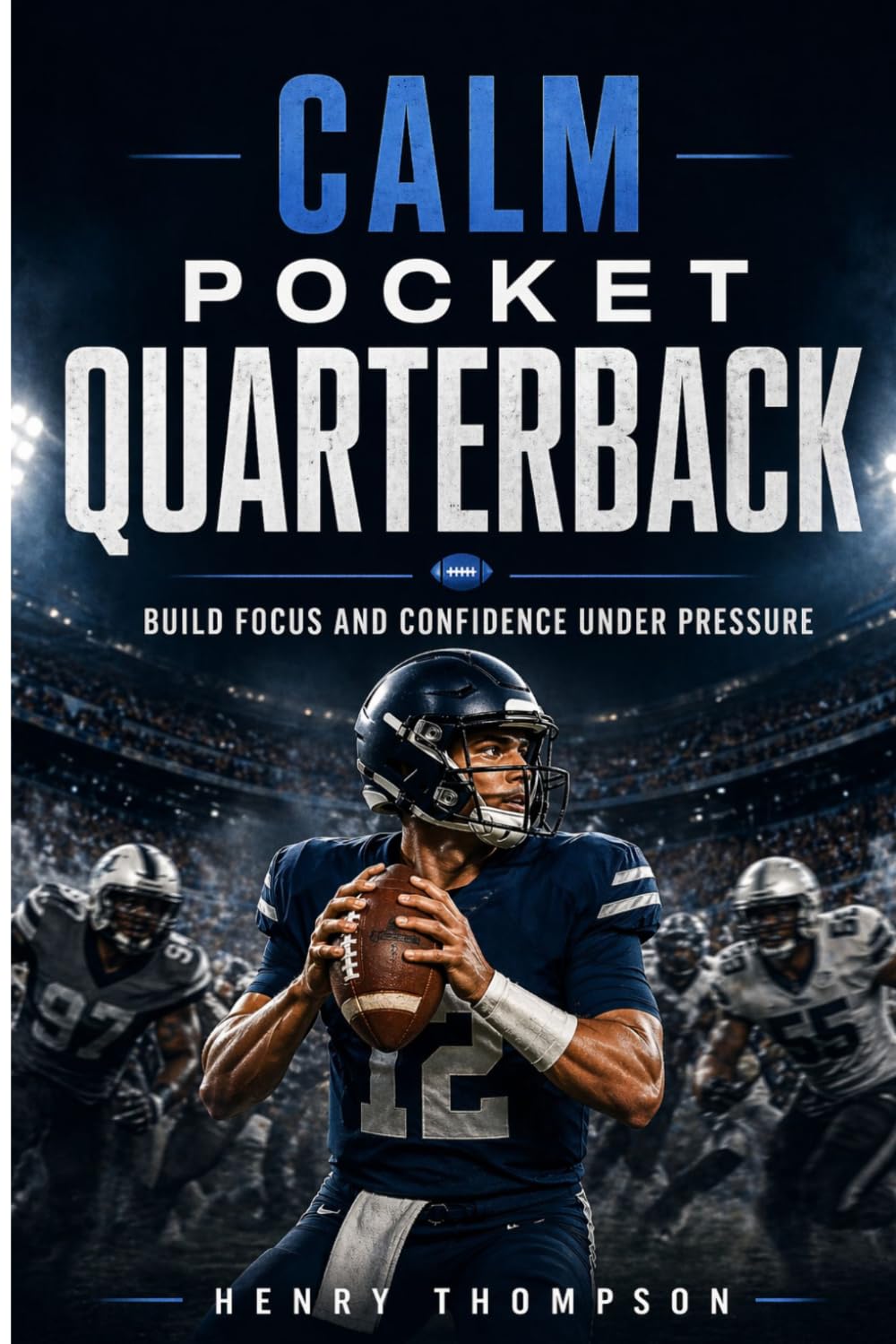Calm pocket quarterback: Build focus and confidence under pressure