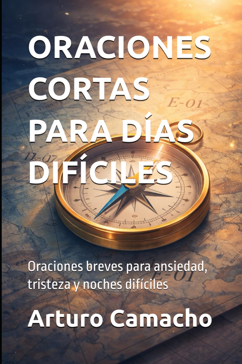 ORACIONES CORTAS PARA DÍAS DIFÍCILES: Oraciones breves para ansiedad, tristeza y noches difíciles