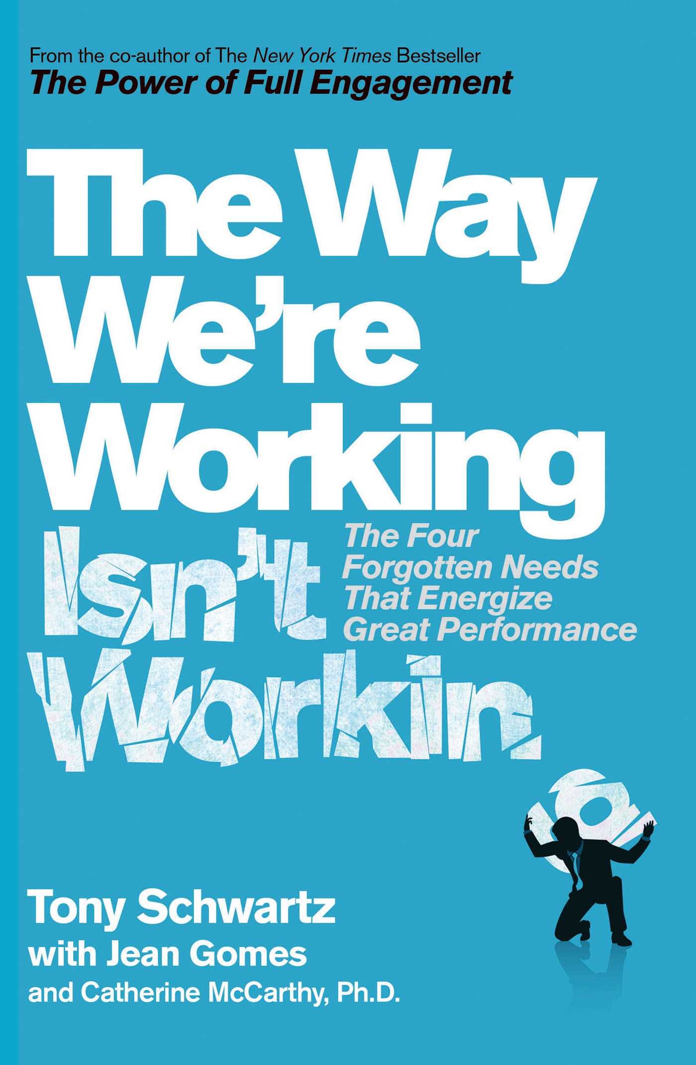 The Way We're Working Isn't Working by Tony Schwartz, Catheri... - 9781471158407