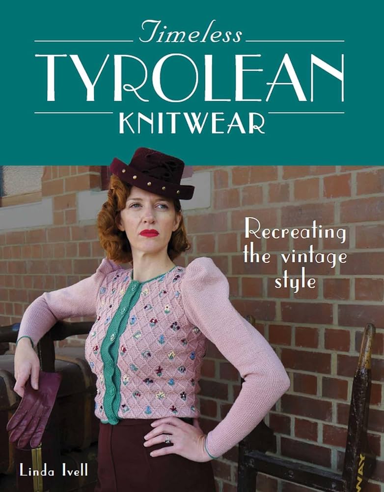 Timeless Tyrolean Knitwear: Recreating the Vintage Style: Ivell