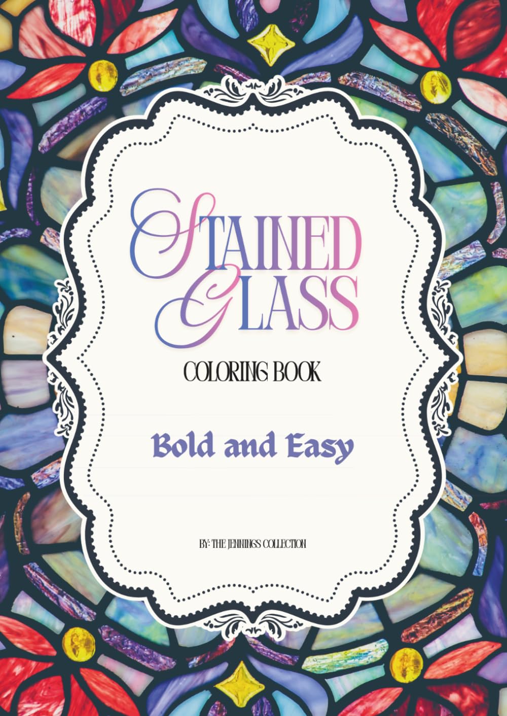 Stain Glass Coloring Book: 30 Easy and Bold Stained Glass Pictures to Color for Relaxation and Stress Relief