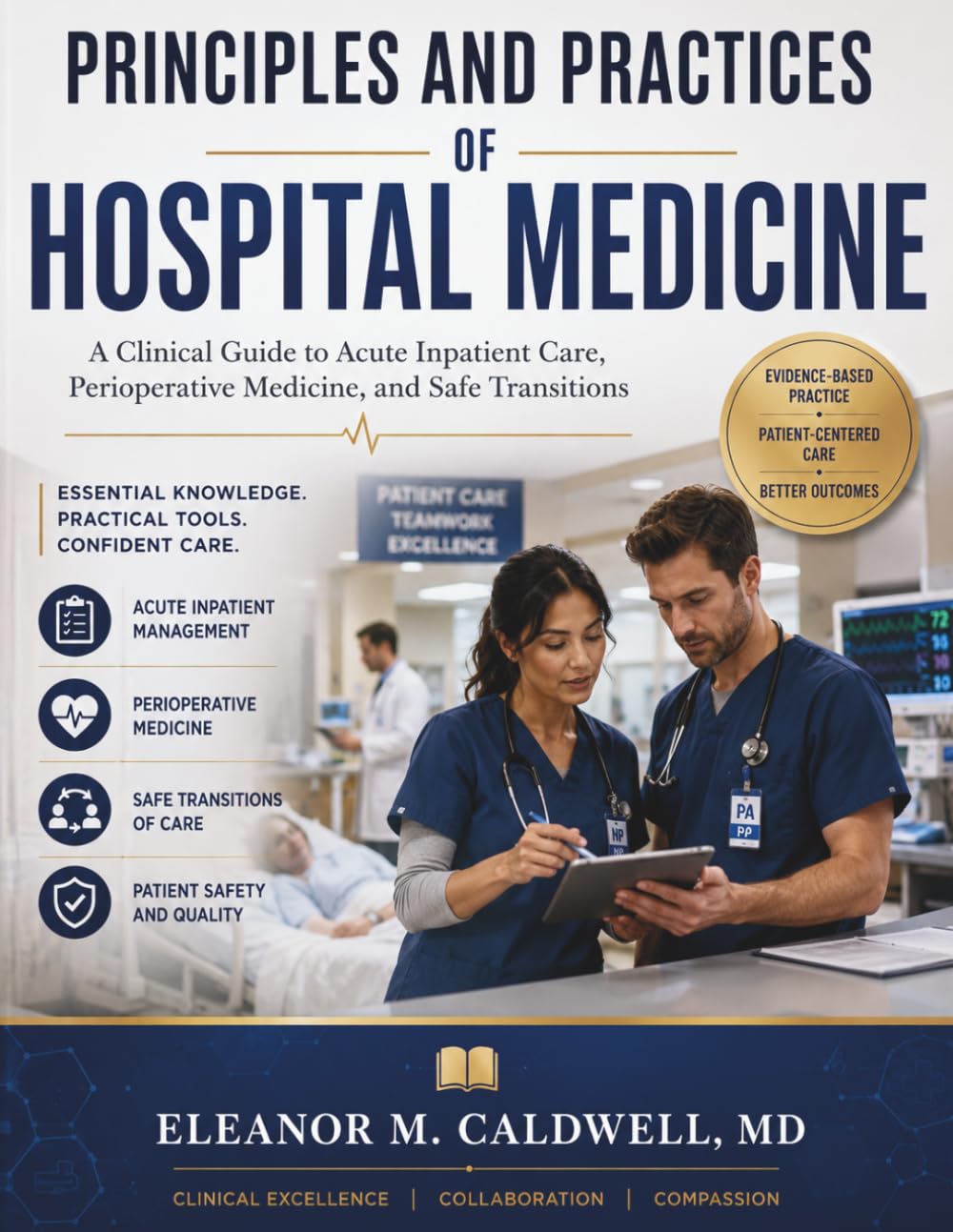 PRINCIPLES AND PRACTICES OF HOSPITAL MEDICINE: A Clinical Guide to Acute Inpatient Care, Perioperative Medicine, and Safe Transitions