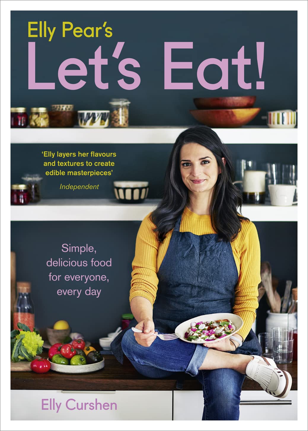 Elly Pear’s Let’s Eat: Simple, delicious food for everyone, every day By Elly C