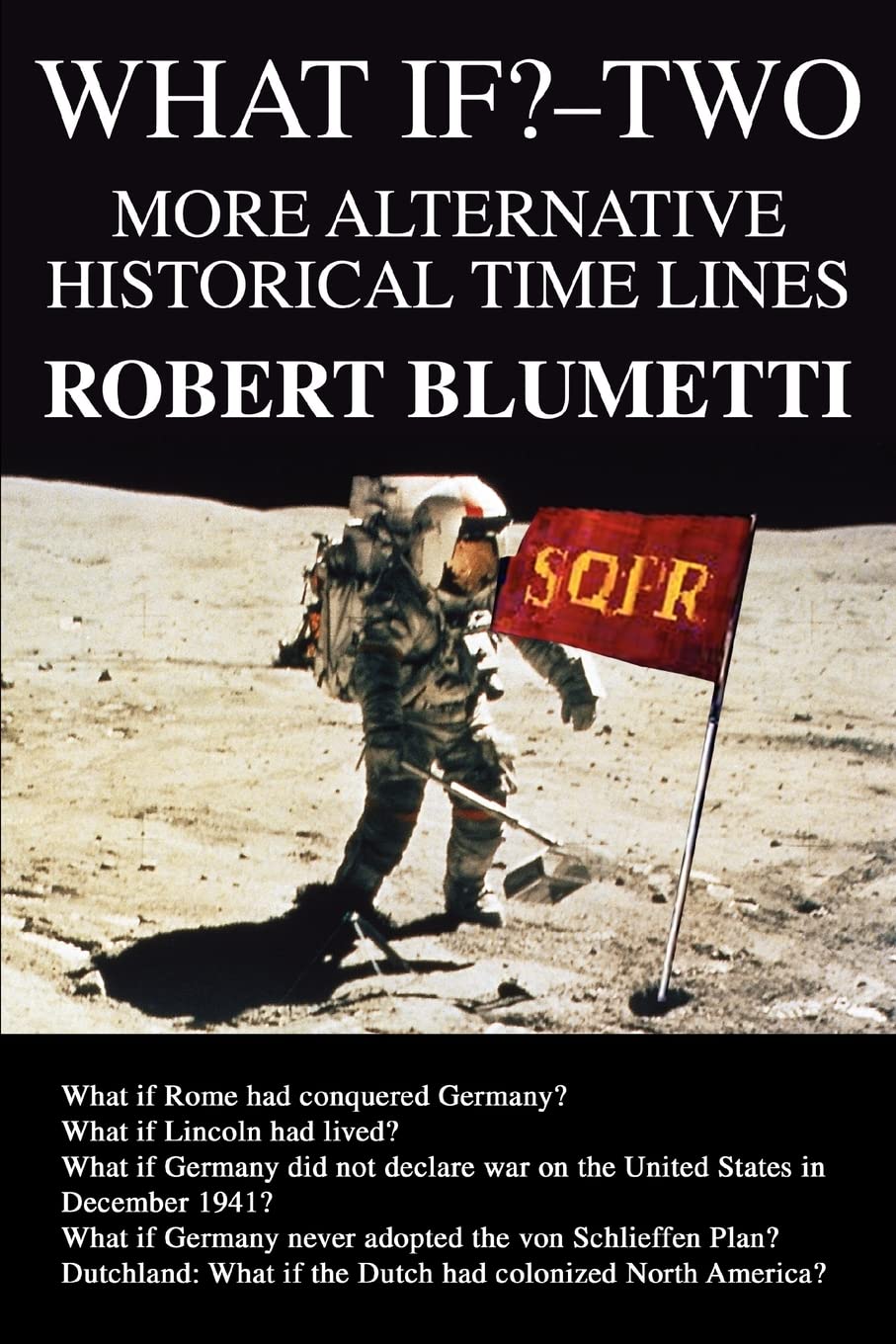WHAT IF?-TWO: MORE ALTERNATIVE HISTORICAL TIME LINES
